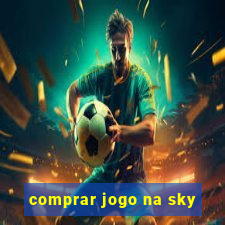 comprar jogo na sky