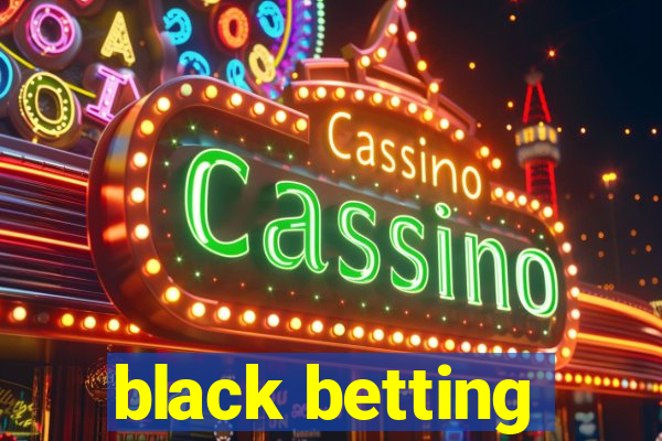 black betting