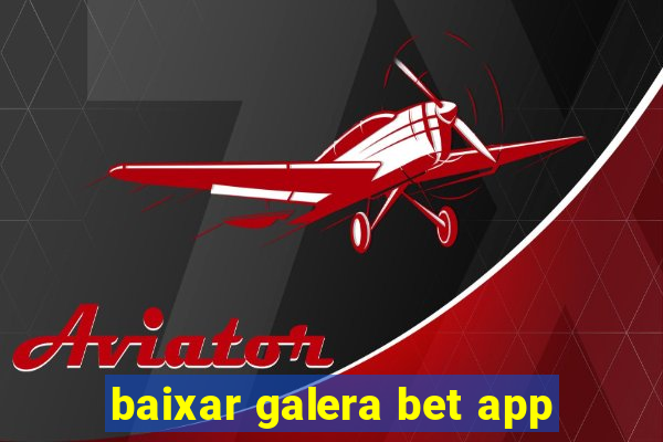 baixar galera bet app