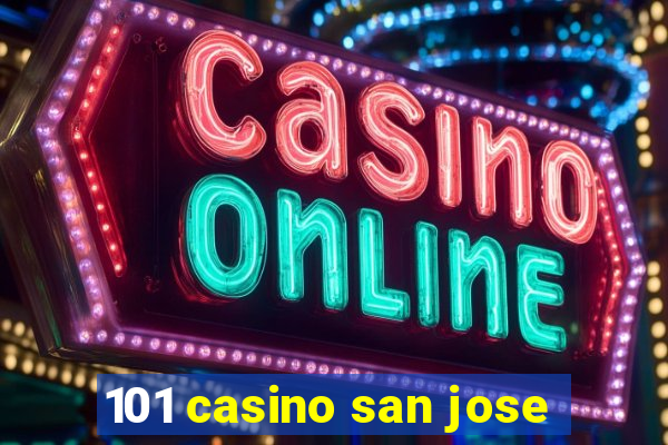 101 casino san jose