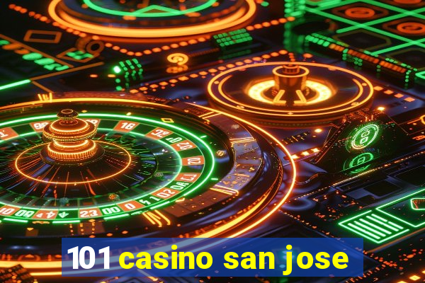 101 casino san jose