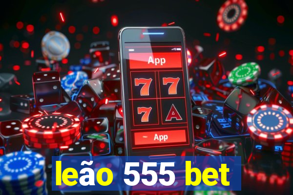 leão 555 bet