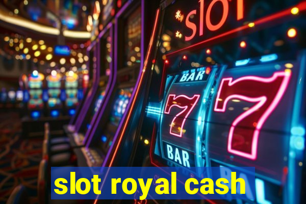 slot royal cash