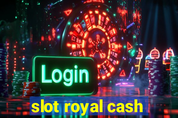 slot royal cash