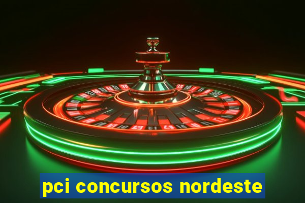 pci concursos nordeste