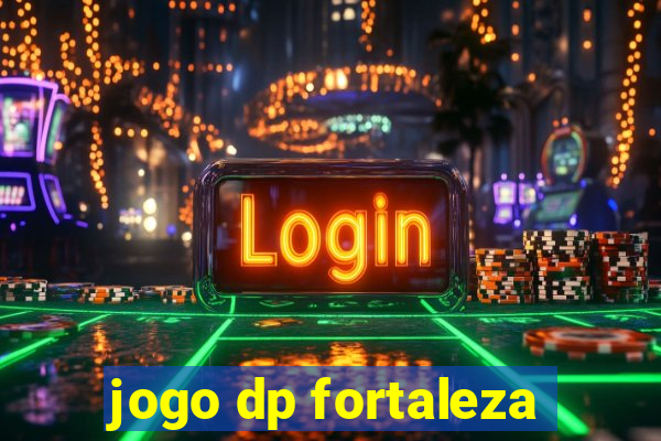 jogo dp fortaleza