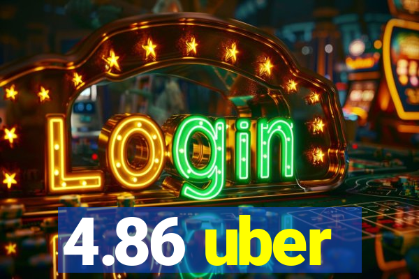 4.86 uber