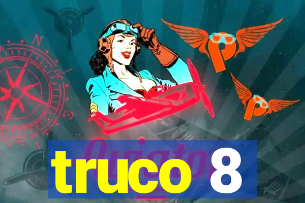 truco 8