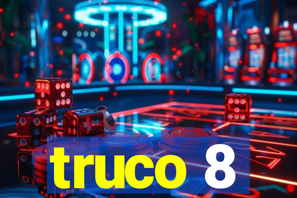 truco 8