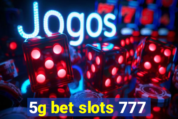 5g bet slots 777