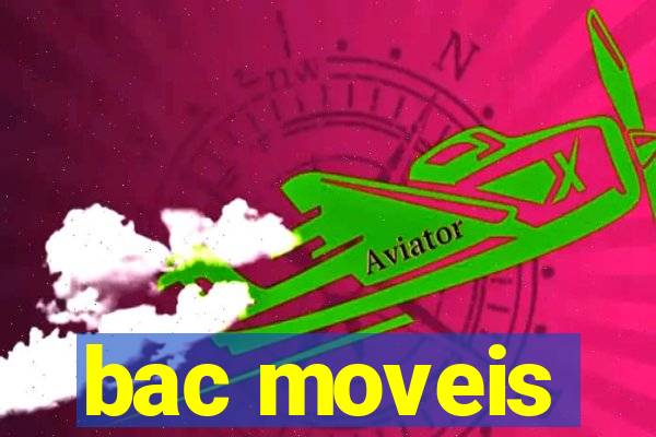 bac moveis