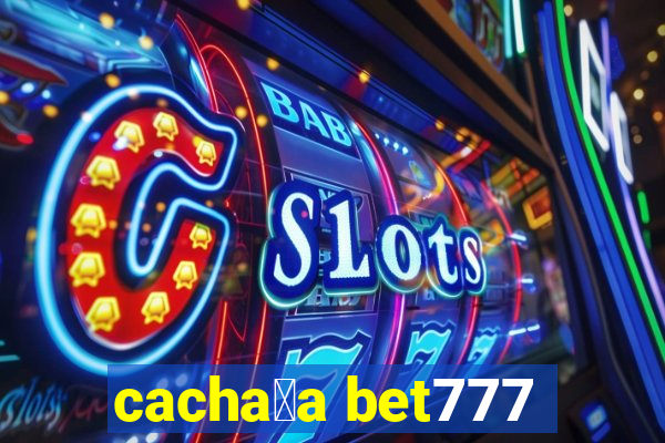 cacha莽a bet777