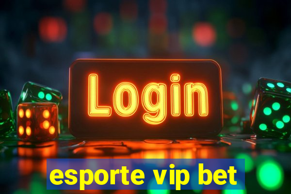 esporte vip bet