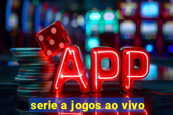 serie a jogos ao vivo