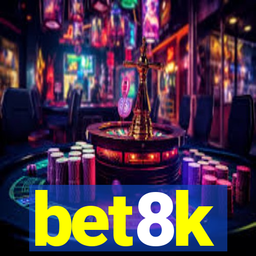 bet8k