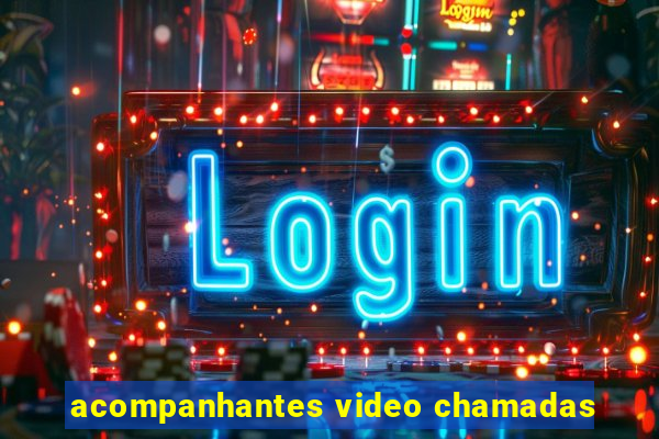 acompanhantes video chamadas