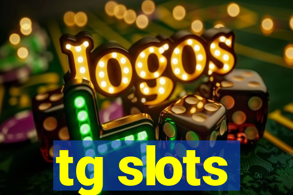 tg slots