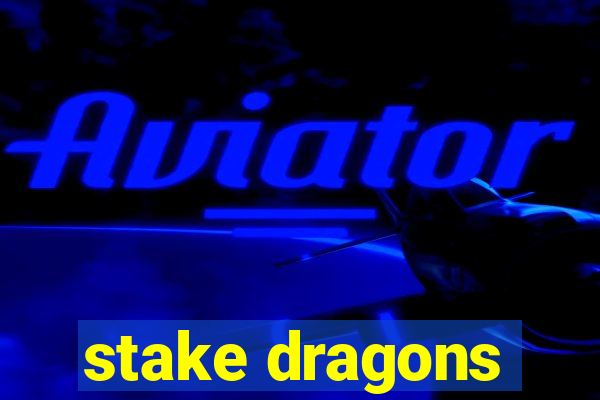 stake dragons