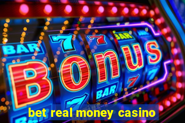 bet real money casino