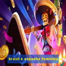 brasil x espanha feminina