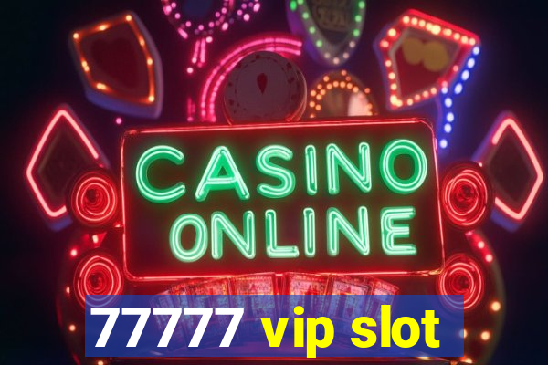 77777 vip slot