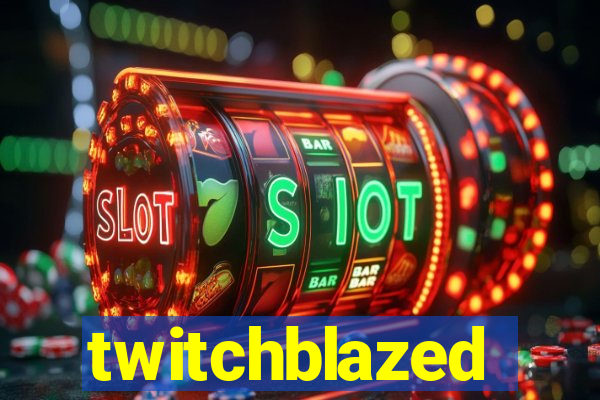 twitchblazed