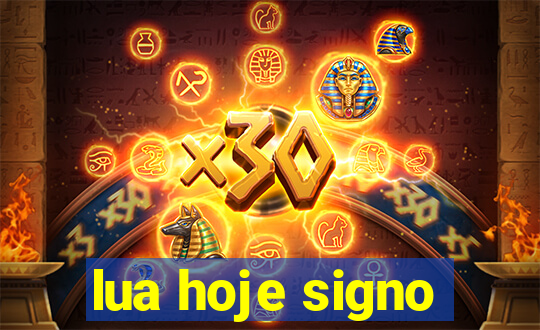 lua hoje signo