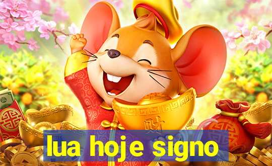 lua hoje signo