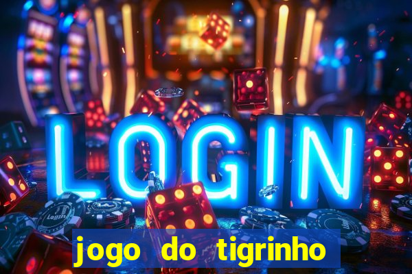 jogo do tigrinho que ta pagando