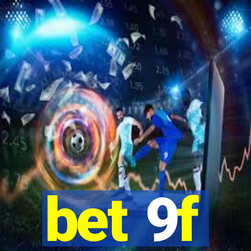 bet 9f