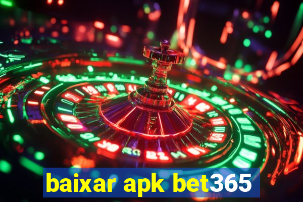 baixar apk bet365