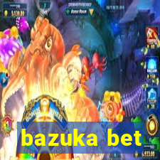 bazuka bet