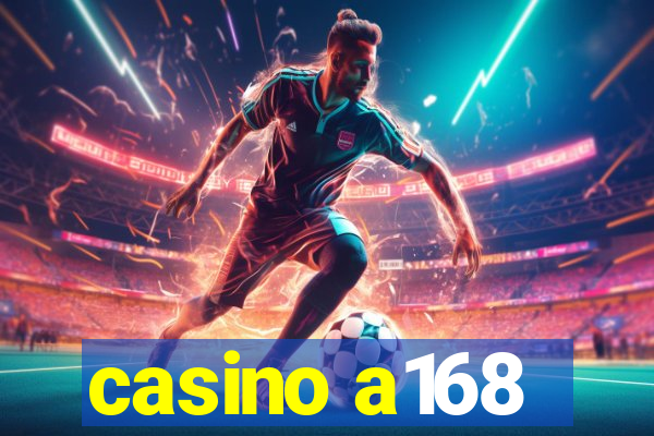 casino a168