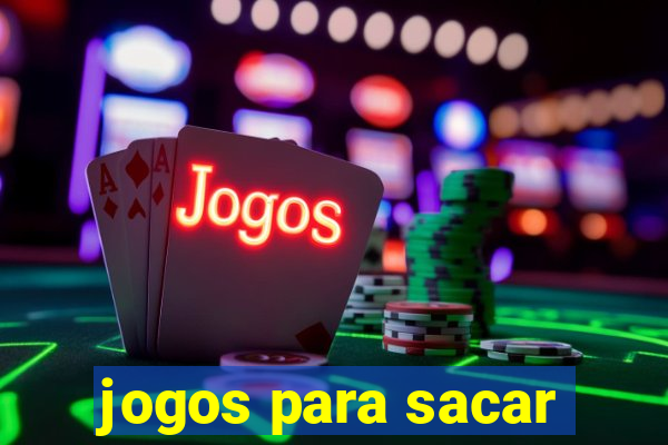 jogos para sacar