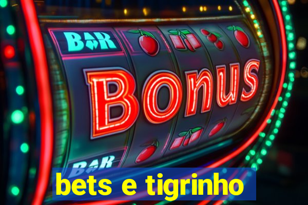 bets e tigrinho