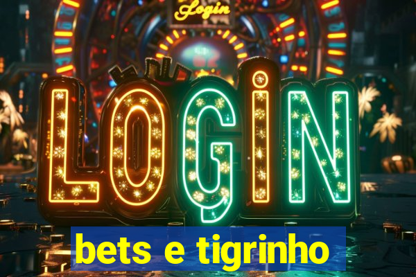 bets e tigrinho