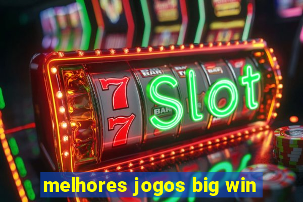 melhores jogos big win