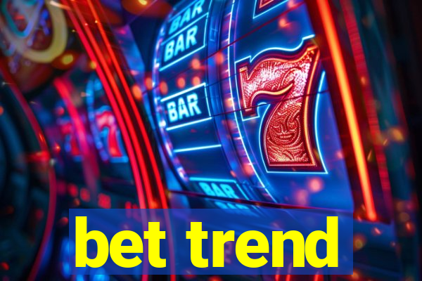 bet trend