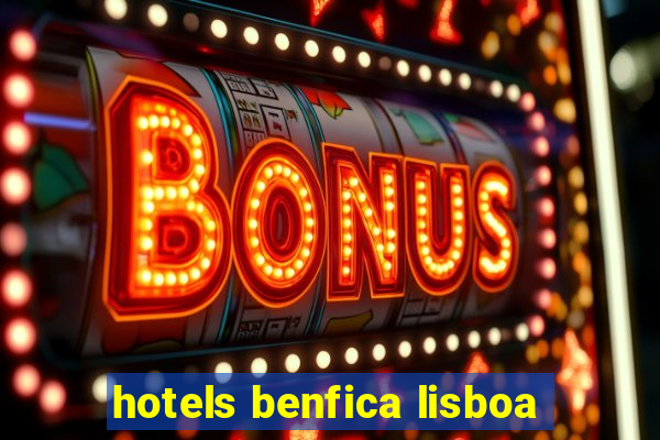 hotels benfica lisboa