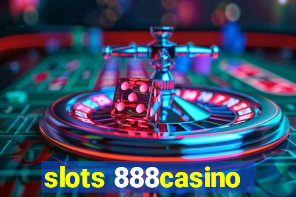 slots 888casino