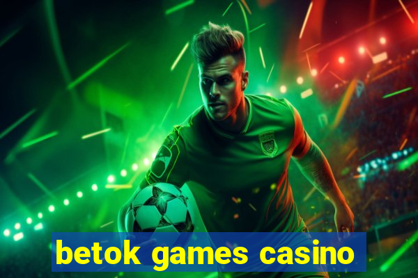 betok games casino