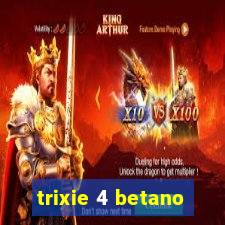 trixie 4 betano