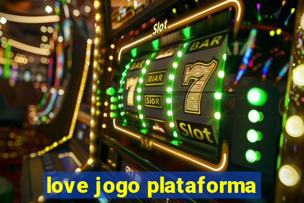 love jogo plataforma