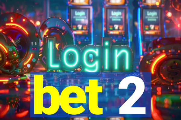 bet 2