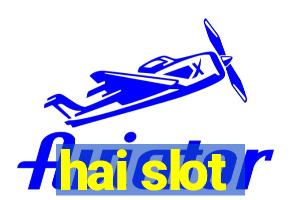 hai slot