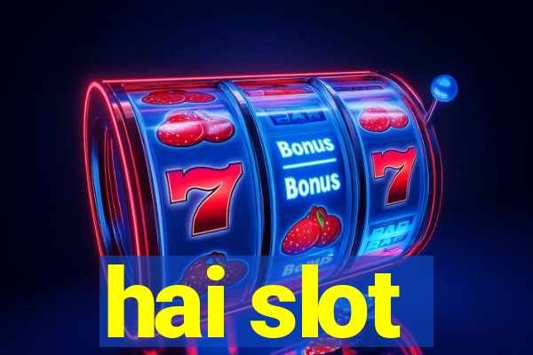 hai slot