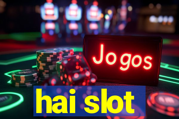 hai slot