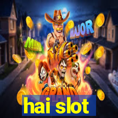 hai slot