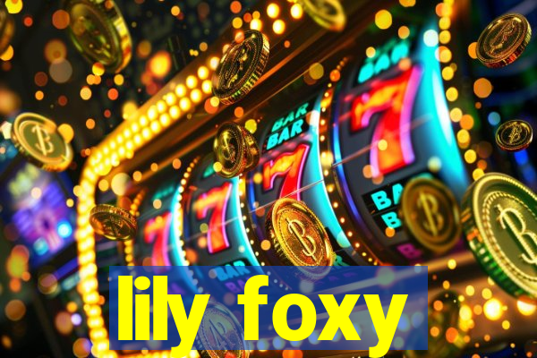 lily foxy