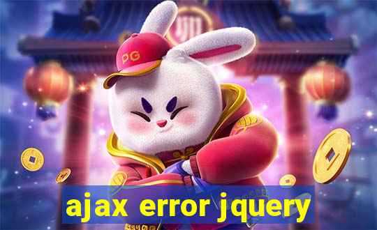 ajax error jquery